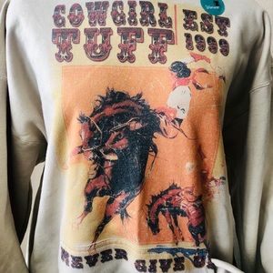 NEW Cowgirl Tuff Hoodie Sweatshirt. NEVER GIVE UP!